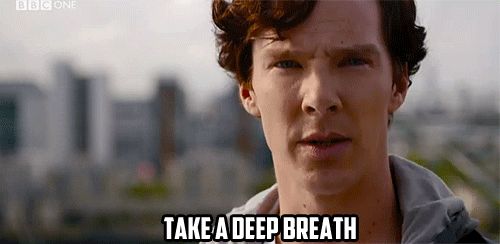 Sherlock take a deep breath calm down